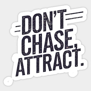 Dont chase Attract, mindset shift Sticker